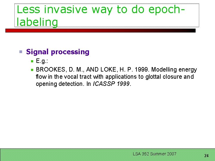 Less invasive way to do epochlabeling Signal processing E. g. : BROOKES, D. M.