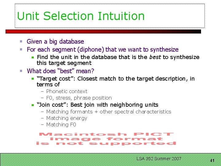 Unit Selection Intuition Given a big database For each segment (diphone) that we want