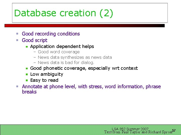 Database creation (2) Good recording conditions Good script Application dependent helps – Good word
