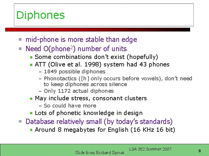 Diphones mid-phone is more stable than edge Need O(phone 2) number of units Some