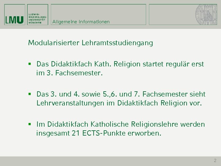 Allgemeine Informationen Modularisierter Lehramtsstudiengang § Das Didaktikfach Kath. Religion startet regulär erst im 3.