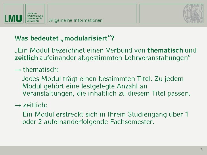 Allgemeine Informationen Was bedeutet „modularisiert“? „Ein Modul bezeichnet einen Verbund von thematisch und zeitlich