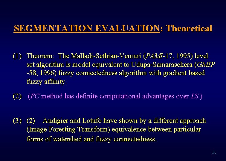 SEGMENTATION EVALUATION: Theoretical (1) Theorem: The Malladi-Sethian-Vemuri (PAMI-17, 1995) level set algorithm is model