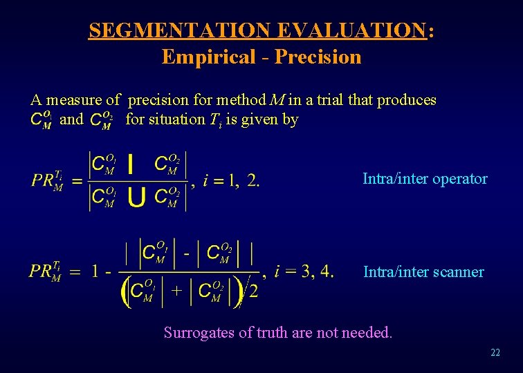 SEGMENTATION EVALUATION: Empirical - Precision A measure of precision for method M in a