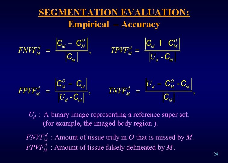 SEGMENTATION EVALUATION: Empirical – Accuracy Ud : A binary image representing a reference super