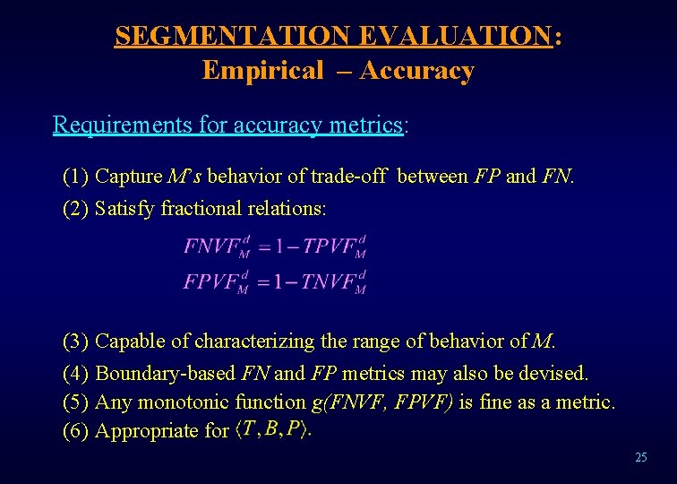 SEGMENTATION EVALUATION: Empirical – Accuracy Requirements for accuracy metrics: (1) Capture M’s behavior of