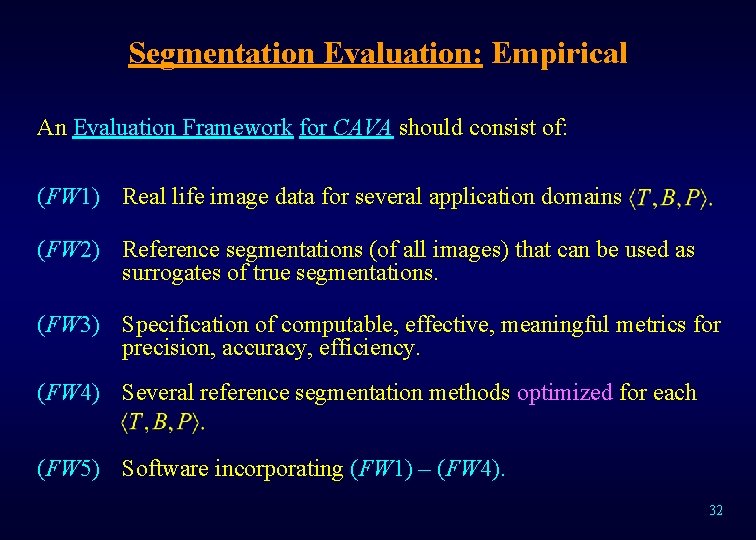 Segmentation Evaluation: Empirical An Evaluation Framework for CAVA should consist of: (FW 1) Real