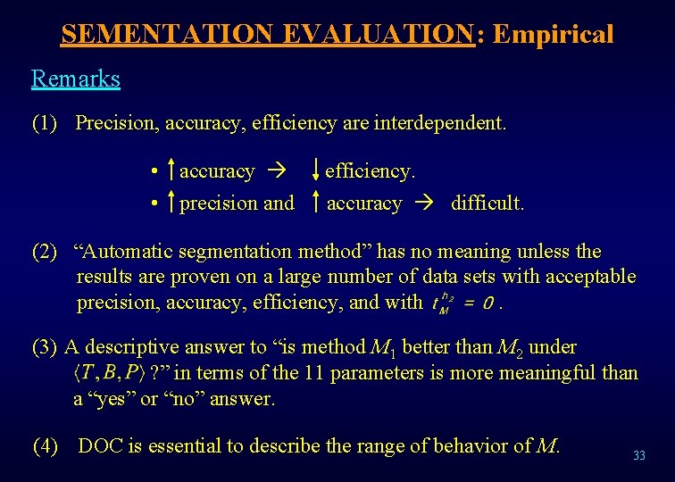 SEMENTATION EVALUATION: Empirical Remarks (1) Precision, accuracy, efficiency are interdependent. • accuracy efficiency. •