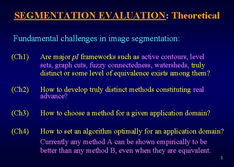 SEGMENTATION EVALUATION: Theoretical Fundamental challenges in image segmentation: (Ch 1) Are major p. I