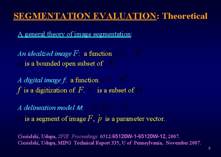 SEGMENTATION EVALUATION: Theoretical A general theory of image segmentation: An idealized image F: a
