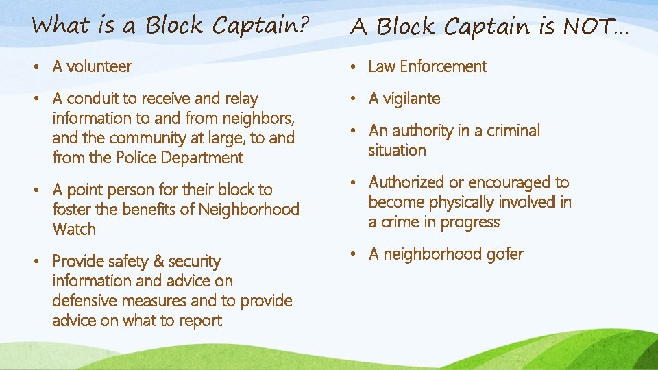 What is a Block Captain? A Block Captain is NOT… • A volunteer •