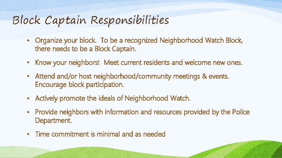Block Captain Responsibilities • Organize your block. To be a recognized Neighborhood Watch Block,