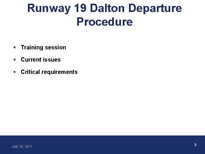 Runway 19 Dalton Departure Procedure § Training session § Current issues § Critical requirements