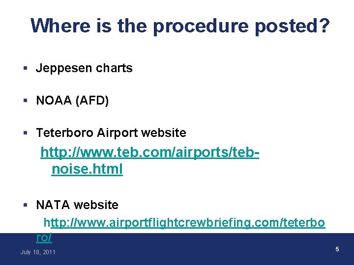 Where is the procedure posted? § Jeppesen charts § NOAA (AFD) § Teterboro Airport