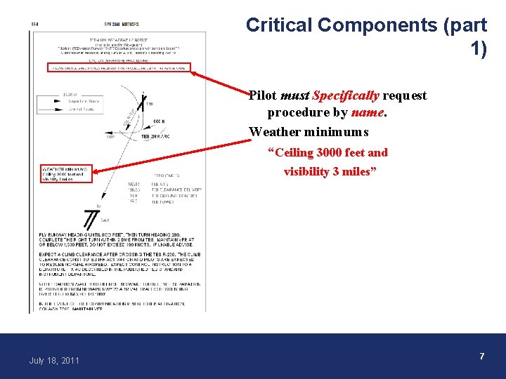 Critical Components (part 1) Pilot must Specifically request procedure by name. Weather minimums “Ceiling