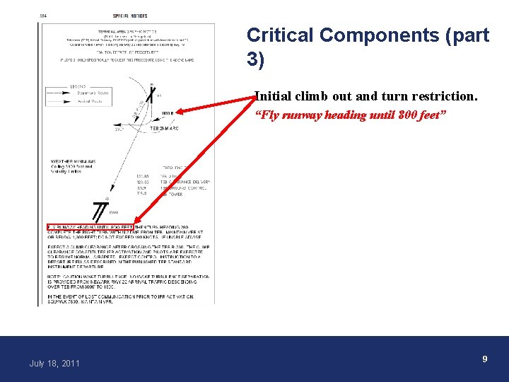 Critical Components (part 3) Initial climb out and turn restriction. “Fly runway heading until