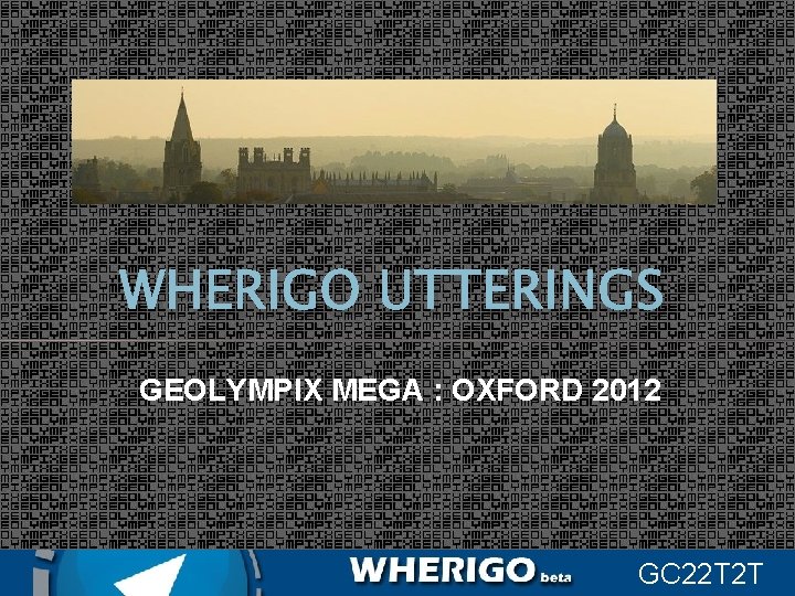 WHERIGO UTTERINGS GEOLYMPIX MEGA : OXFORD 2012 GC 22 T 2 T 