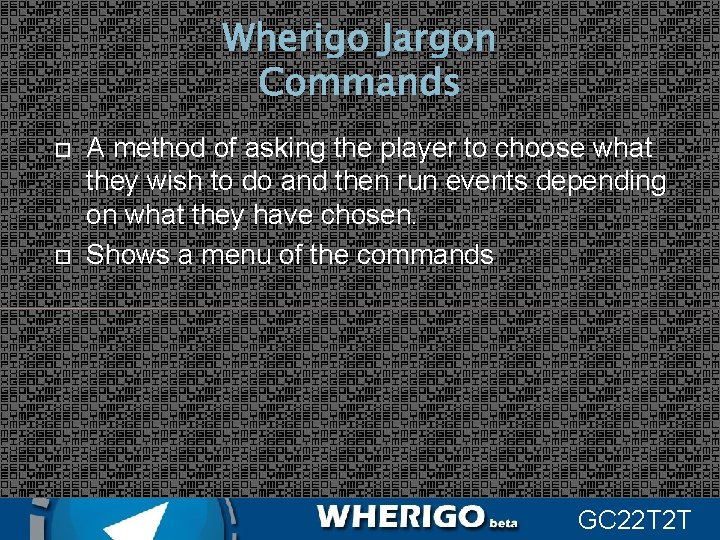 Wherigo Jargon Commands A method of asking the player to choose what they wish
