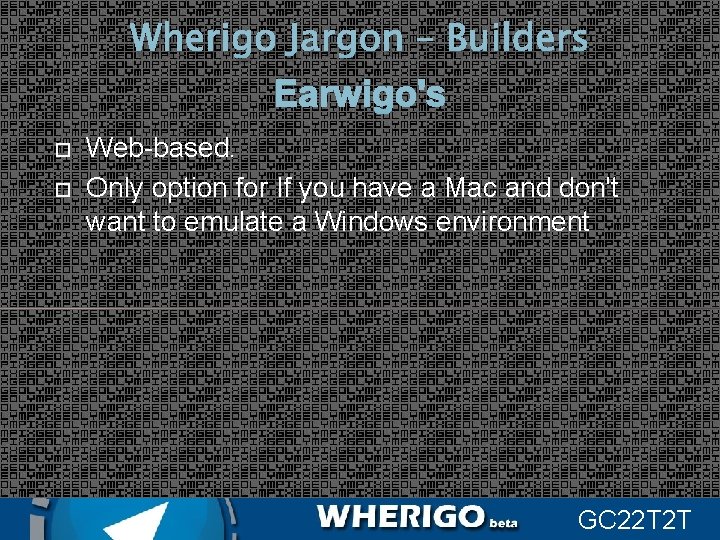 Wherigo Jargon – Builders Earwigo's Web-based. Only option for If you have a Mac