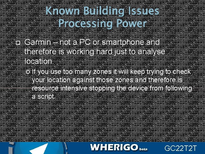 Known Building Issues Processing Power Garmin – not a PC or smartphone and therefore
