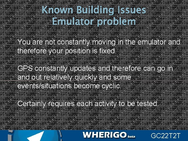 Known Building Issues Emulator problem You are not constantly moving in the emulator and