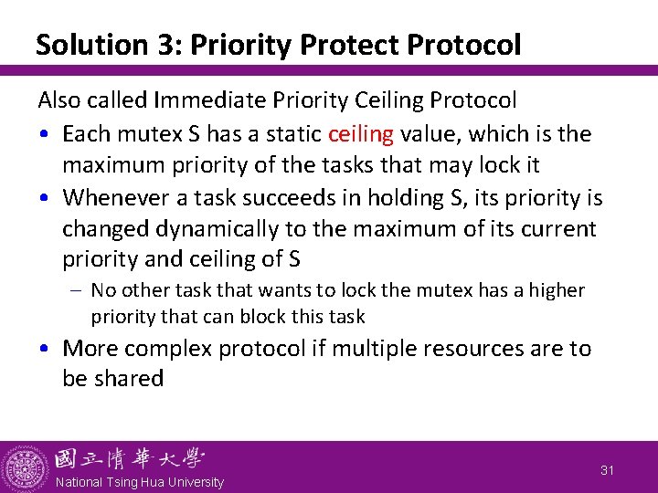 Solution 3: Priority Protect Protocol Also called Immediate Priority Ceiling Protocol • Each mutex