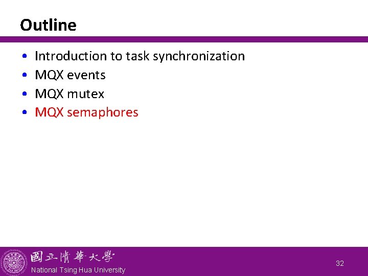 Outline • • Introduction to task synchronization MQX events MQX mutex MQX semaphores National