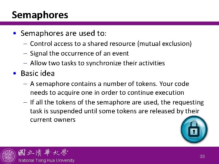 Semaphores • Semaphores are used to: - Control access to a shared resource (mutual