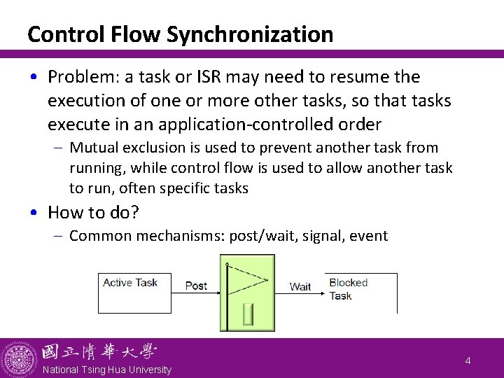 Control Flow Synchronization • Problem: a task or ISR may need to resume the