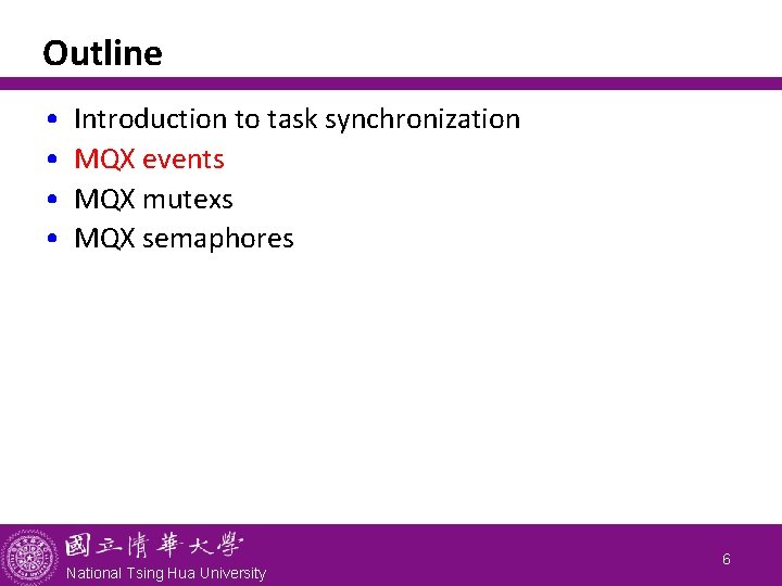 Outline • • Introduction to task synchronization MQX events MQX mutexs MQX semaphores National