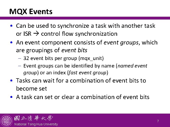 MQX Events • Can be used to synchronize a task with another task or
