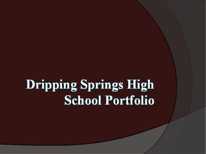 Dripping Springs High School Portfolio 