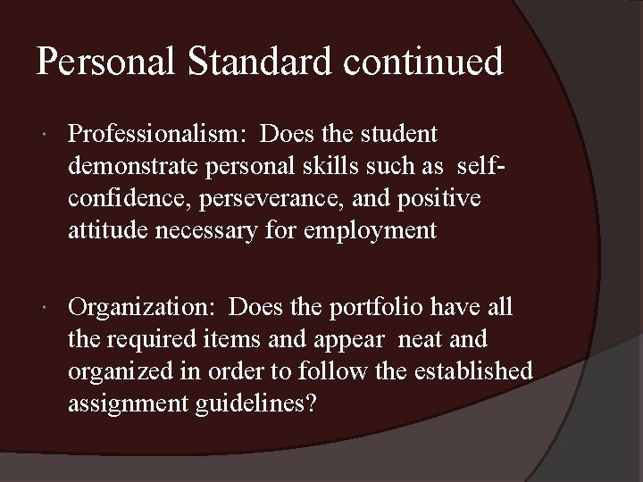 Personal Standard continued Professionalism: Does the student demonstrate personal skills such as selfconfidence, perseverance,