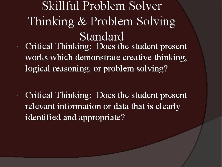 Skillful Problem Solver Thinking & Problem Solving Standard Critical Thinking: Does the student present