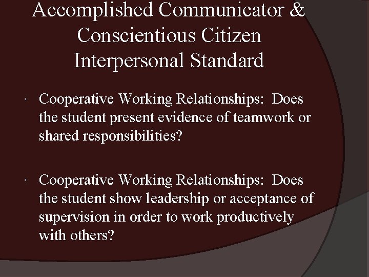 Accomplished Communicator & Conscientious Citizen Interpersonal Standard Cooperative Working Relationships: Does the student present