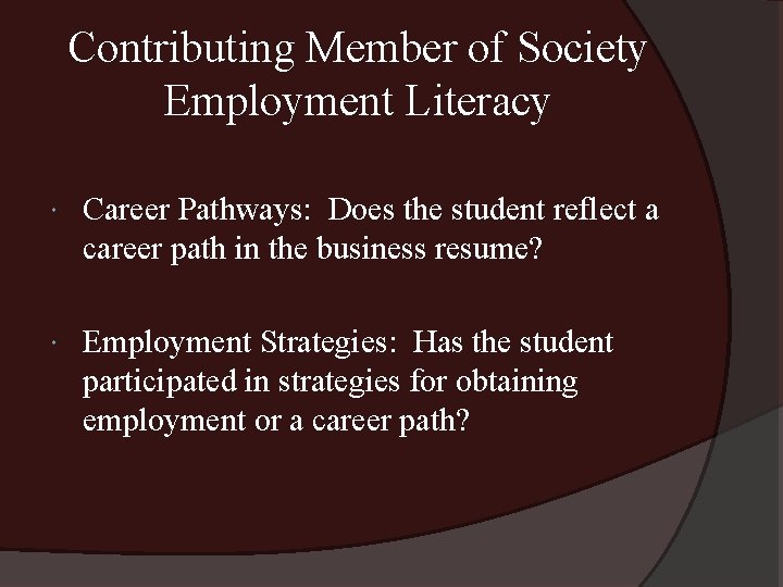 Contributing Member of Society Employment Literacy Career Pathways: Does the student reflect a career