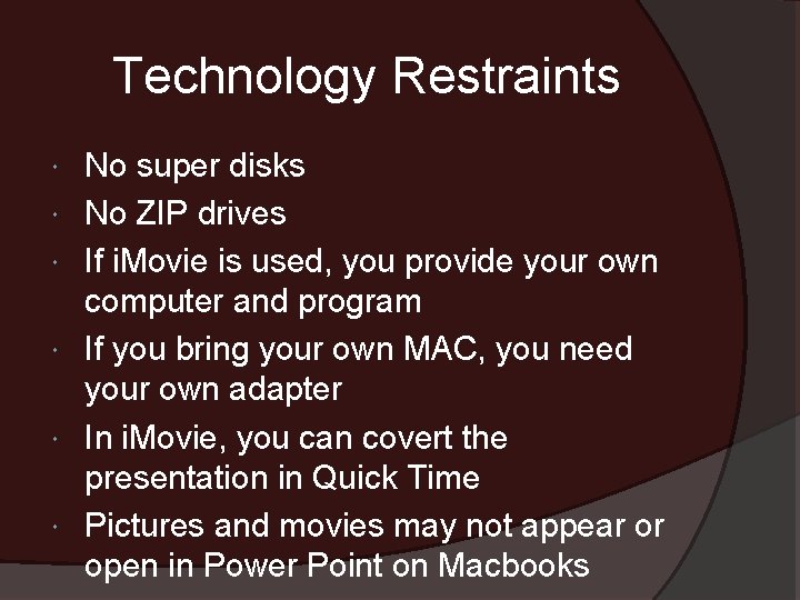 Technology Restraints No super disks No ZIP drives If i. Movie is used, you