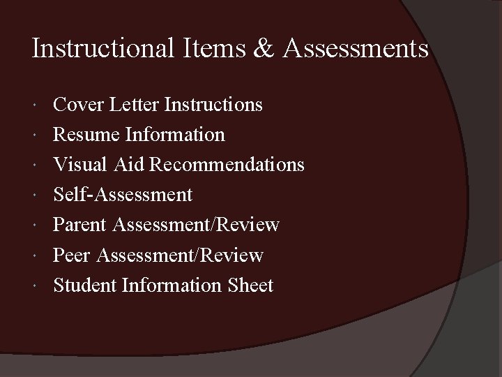 Instructional Items & Assessments Cover Letter Instructions Resume Information Visual Aid Recommendations Self-Assessment Parent