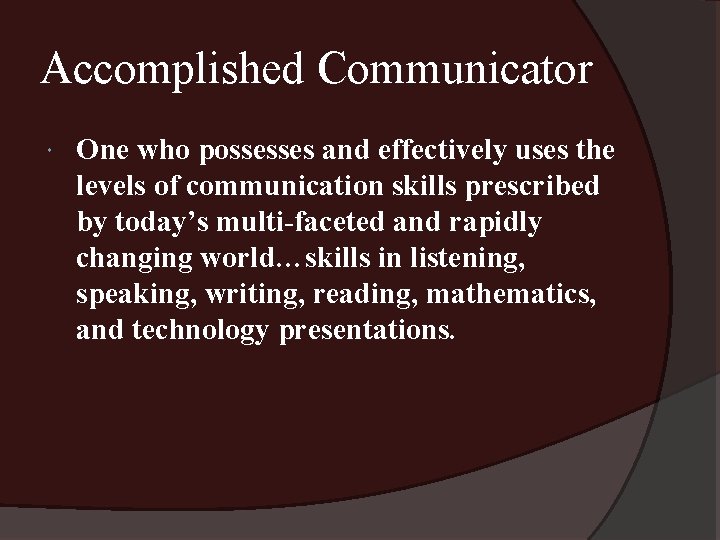 Accomplished Communicator One who possesses and effectively uses the levels of communication skills prescribed