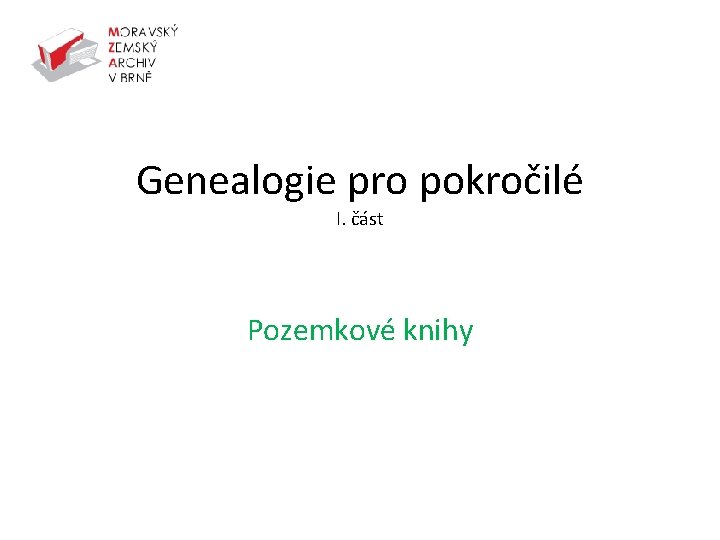 Genealogie pro pokročilé I. část Pozemkové knihy 