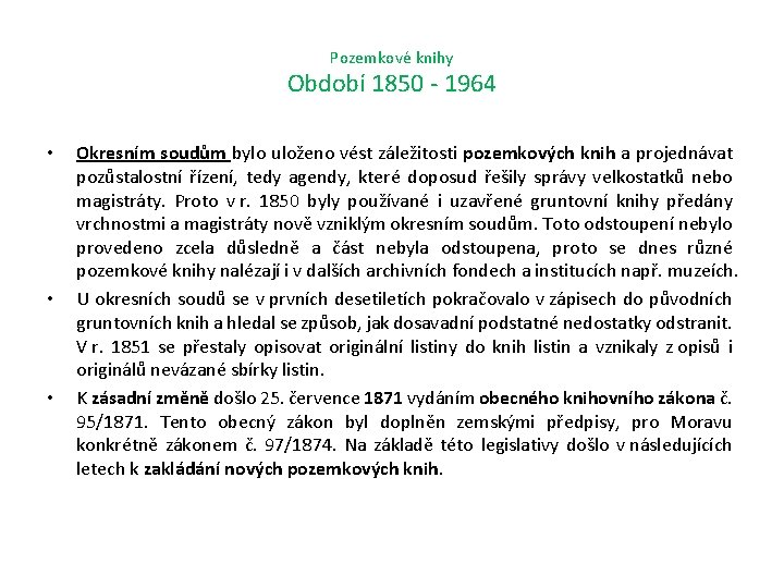 Pozemkové knihy Období 1850 - 1964 • • • Okresním soudům bylo uloženo vést