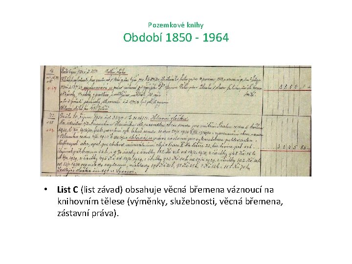 Pozemkové knihy Období 1850 - 1964 • List C (list závad) obsahuje věcná břemena