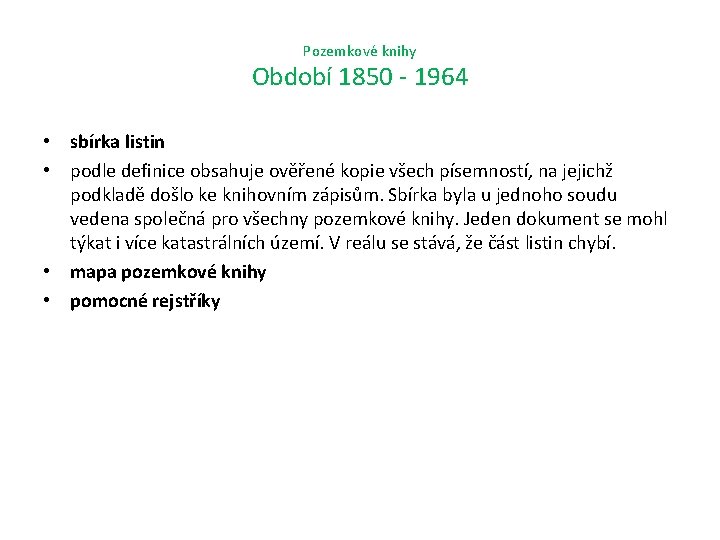 Pozemkové knihy Období 1850 - 1964 • sbírka listin • podle definice obsahuje ověřené