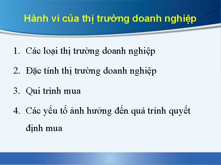 Hành vi của thị trường doanh nghiệp 1. Các loại thị trường doanh nghiệp