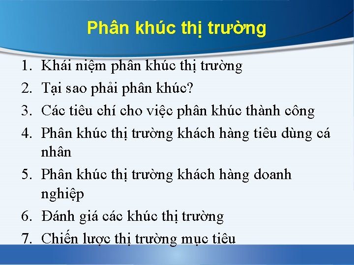 Phân khúc thị trường 1. 2. 3. 4. Khái niệm phân khúc thị trường