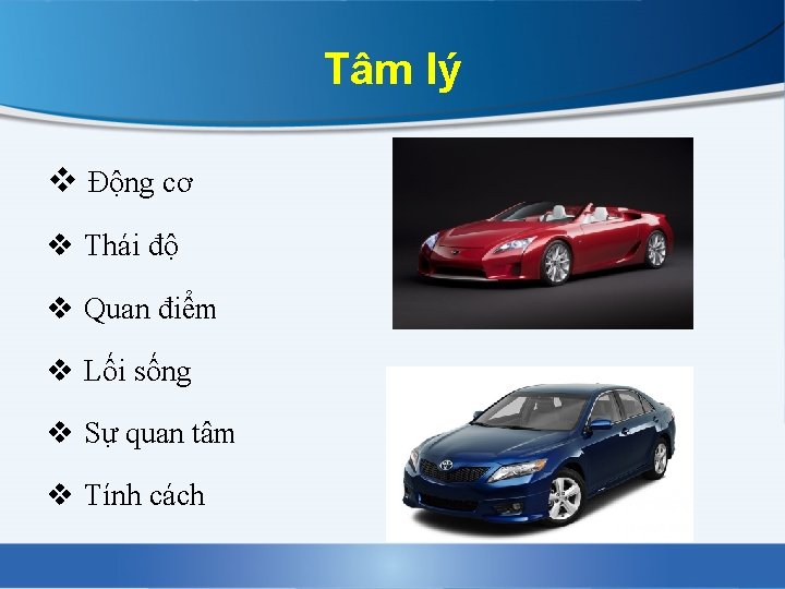 Tâm lý v Động cơ v Thái độ v Quan điểm v Lối sống