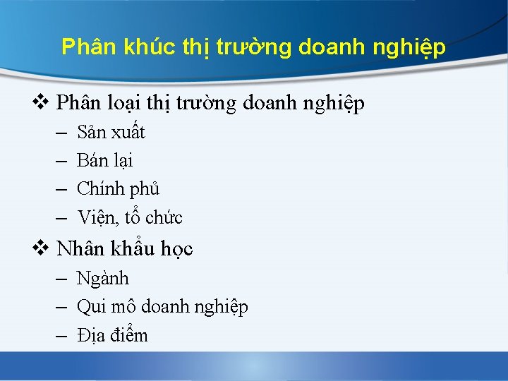 Phân khúc thị trường doanh nghiệp v Phân loại thị trường doanh nghiệp –