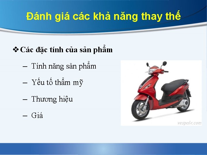 Đánh giá các khả năng thay thế v Các đặc tính của sản phẩm