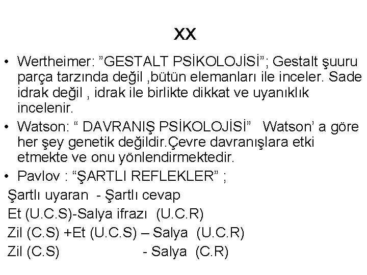 xx • Wertheimer: ”GESTALT PSİKOLOJİSİ”; Gestalt şuuru parça tarzında değil , bütün elemanları ile