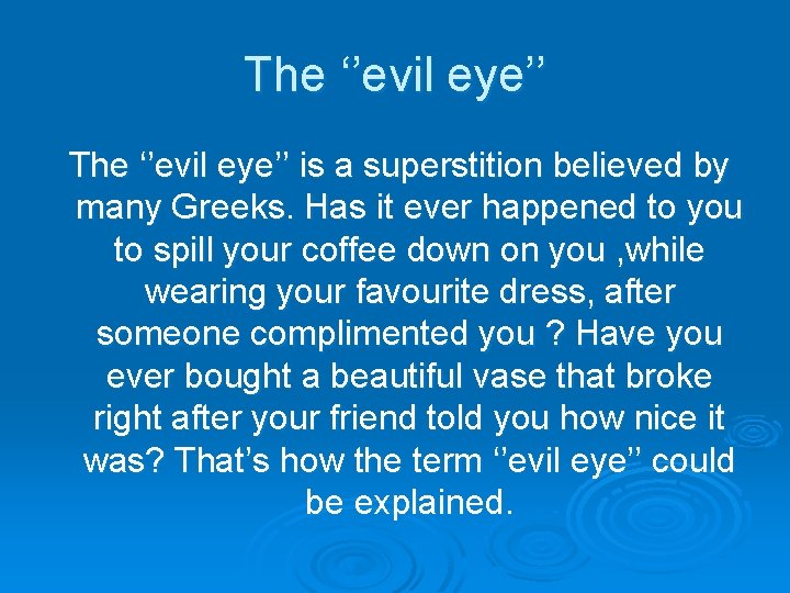 The ‘’evil eye’’ is a superstition believed by many Greeks. Has it ever happened